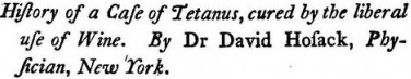 History of a case of tetanus, cured by the liberal use of wine